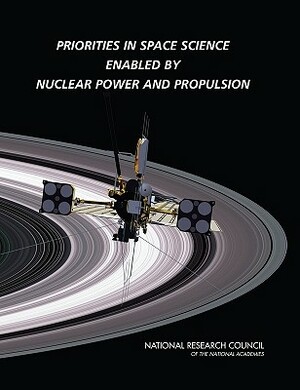 Priorities in Space Science Enabled by Nuclear Power and Propulsion by Division on Engineering and Physical Sci, Aeronautics and Space Engineering Board, National Research Council