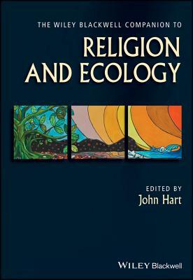 The Wiley Blackwell Companion to Religion and Ecology by 