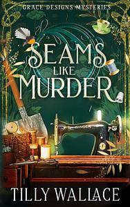Seams like Murder by Tilly Wallace