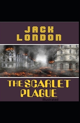 The Scarlet Plague Illustrated by Jack London