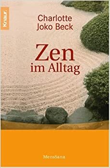 Zen Im Alltag by Charlotte Joko Beck
