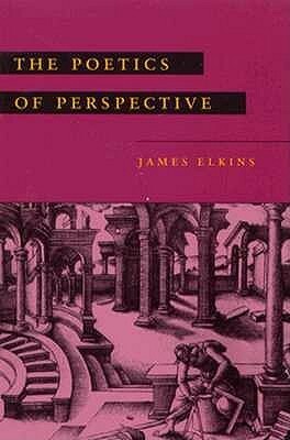 The Poetics of Perspective by James Elkins