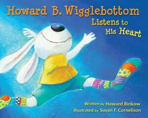 Howard B. Wigglebottom Listens to His Heart by Howard Binkow, Reverend Ana
