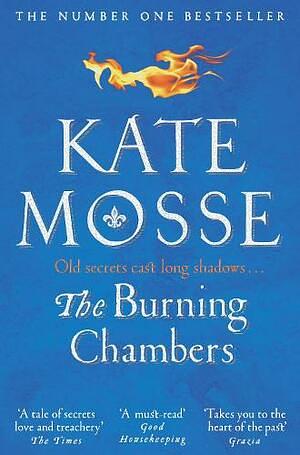 The Burning Chambers: The Sunday Times Number One Bestseller by Kate Mosse