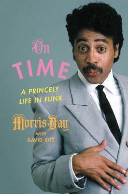 On Time: A Princely Life in Funk by David Ritz, Morris Day