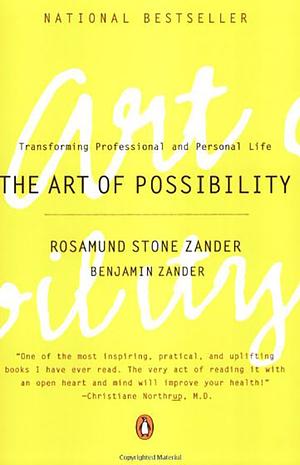 The Art of Possibility: Transforming Professional and Personal Life by Rosamund Stone Zander
