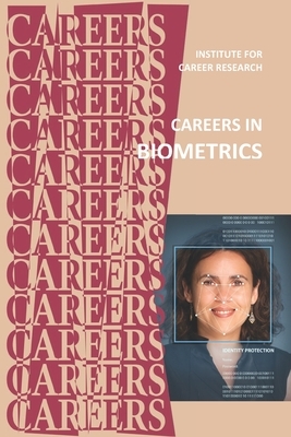 Careers in Biometrics: Engineers and Technicians by Institute for Career Research