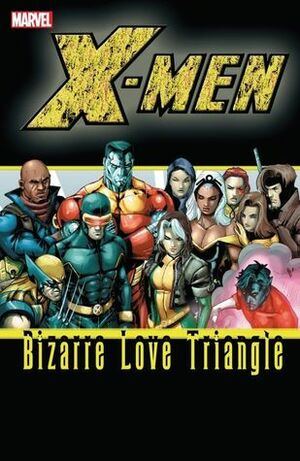 X-Men: Bizarre Love Triangle by Peter Milligan