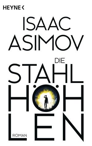 Die Stahlhöhlen by Isaac Asimov