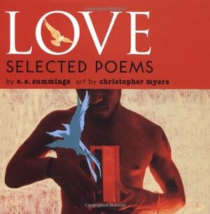 Love: Selected Poems by Christopher Myers, E.E. Cummings