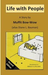 Life With People: A Story by Muffit Bow-Wow by Diane L. Bauman