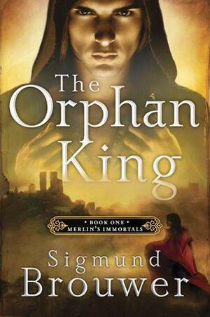 The Orphan King by Sigmund Brouwer
