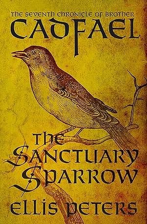 The Sanctuary Sparrow by Ellis Peters