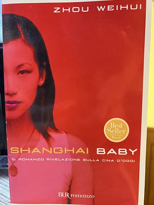 Shanghai baby by Zhou Weihui, Bruce Humes