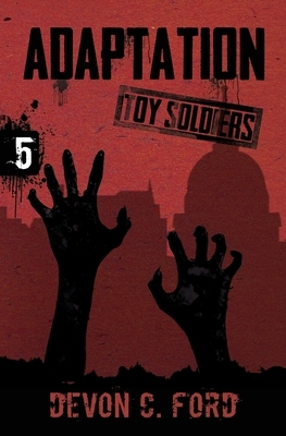 Adaptation: Toy Soldiers Book Five by Devon C. Ford