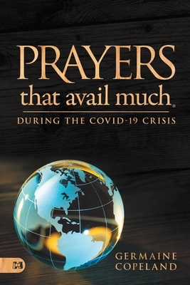 Prayers That Avail Much During the Covid-19 Crisis by Germaine Copeland