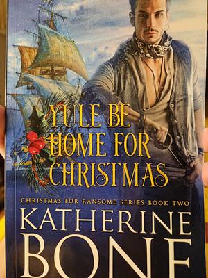 Yule be Home for Christmas by Katherine Bone