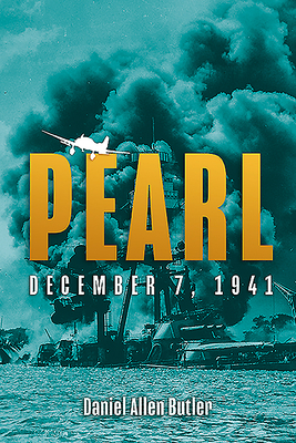 Pearl: December 7, 1941 by Daniel Allen Butler