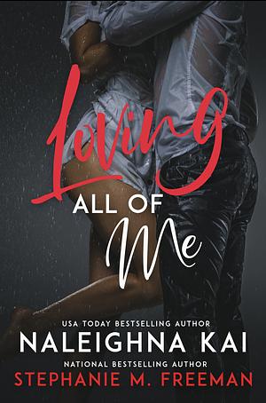 Loving All of Me by Stephanie M. Freeman, Naleighna Kai