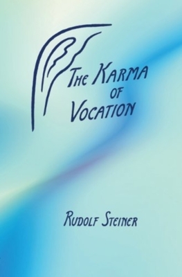 The Karma of Vocation: (cw 172) by Rudolf Steiner