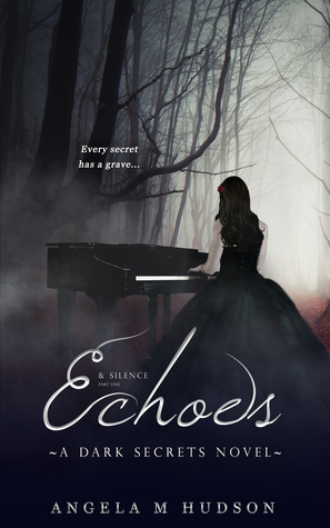 Echoes: Part One of Echoes & Silence by Angela M. Hudson