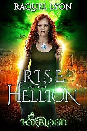 Rise of the Hellion by Raquel Lyon
