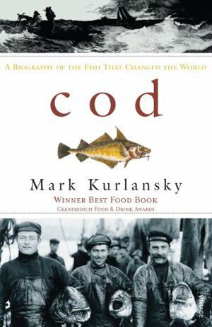 Cod: A Biography of the Fish that Changed the World by Mark Kurlansky