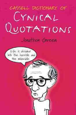 Dictionary of Cynical Quotations by Jonathon Green