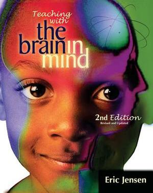 Teaching with the Brain in Mind, 2nd Edition by Eric Jensen