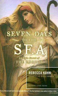 Seven Days to the Sea: An Epic Novel of the Exodus by Rebecca Kohn