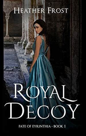 Royal Decoy by Heather Frost