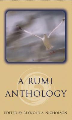 A Rumi Anthology by Reynold a. Nicholson