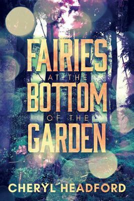 Fairies at the Bottom of the Garden by Cheryl Headford