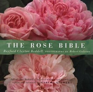 The Rose Bible by Robert Galyean, Martha Stewart, Rayford Clayton Reddell