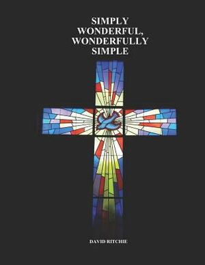 Simply Wonderful, Wonderfully Simple by David Ritchie