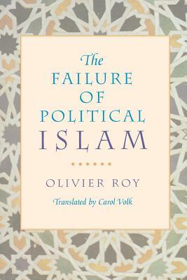 The Failure of Political Islam by Olivier Roy