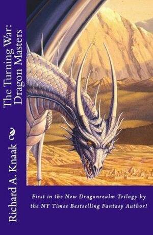The Turning War: Dragon Masters Pt. I by Richard A. Knaak