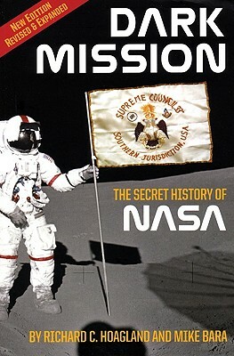 Dark Mission: The Secret History of Nasa, Enlarged and Revised Edition by Richard C. Hoagland, Mike Bara