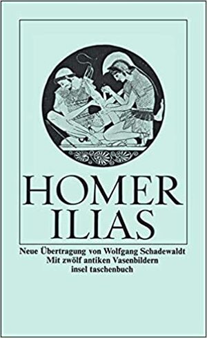 Ilias by Homer, Wolfgang Schadewaldt