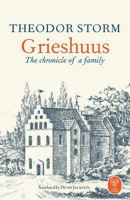 Grieshuus: The Chronicle of a Family by Theodor Storm, Denis Jackson