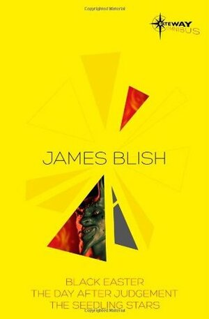 Black Easter / The Day After Judgement / The Seedling Stars by James Blish