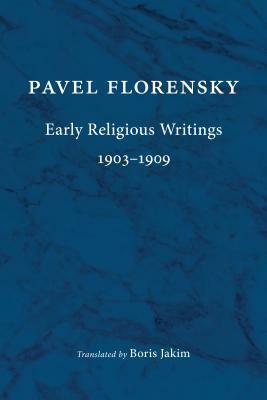 Early Religious Writings, 1903-1909 by Pavel Florensky