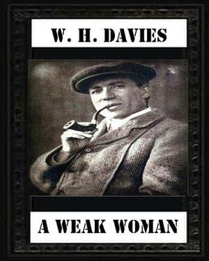 A Weak Woman (1911), by W. H. Davies (novel) by W.H. Davies