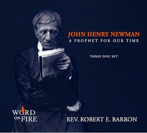 John Henry Newman: A Prophet for Our Times by Archbishop Robert Barron