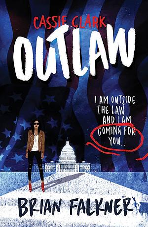 Cassie Clark: Outlaw by Brian Falkner