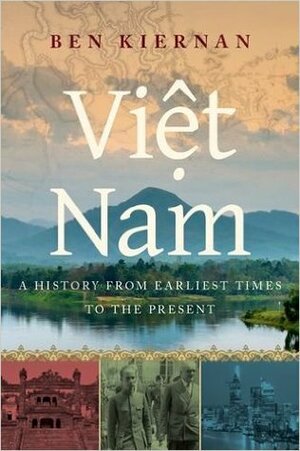 Viet Nam: A History from Earliest Times to the Present by Ben Kiernan