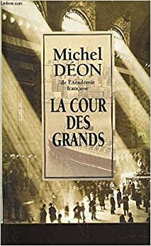 La Cour des grands by Michel Déon