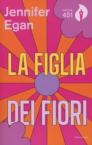 la figlia dei fiori by Jennifer Egan