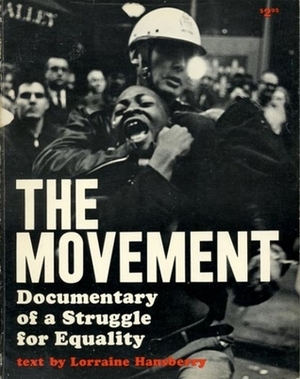 The Movement: Documentary of a Struggle for Equality by Lorraine Hansberry