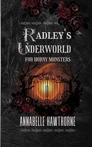 Radley's Underworld for Horny Monsters by Annabelle Hawthorne, Annabelle Hawthorne